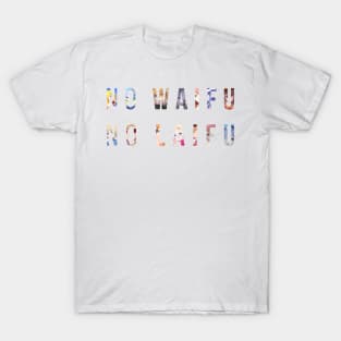 No Waifu No Laifu T-Shirt